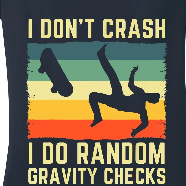 I Don't Crash I Do Random Gravity Checks Skateboard Women's V-Neck T-Shirt