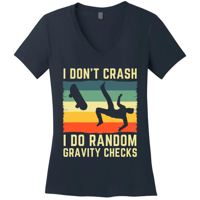 I Don't Crash I Do Random Gravity Checks Skateboard Women's V-Neck T-Shirt