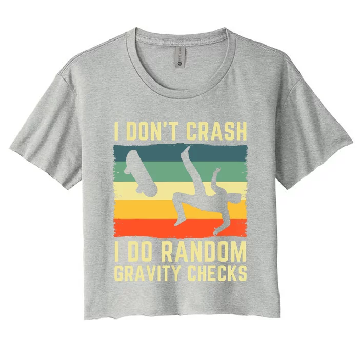 I Don't Crash I Do Random Gravity Checks Skateboard Women's Crop Top Tee