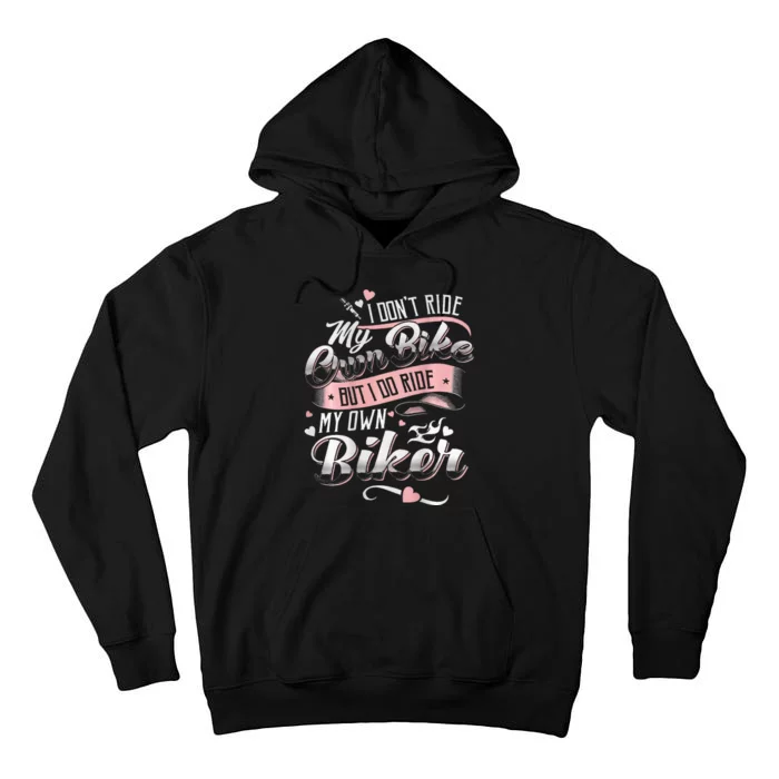 I DonT Care My Own Bike But I Do Ride My Own Biker On Back Tall Hoodie