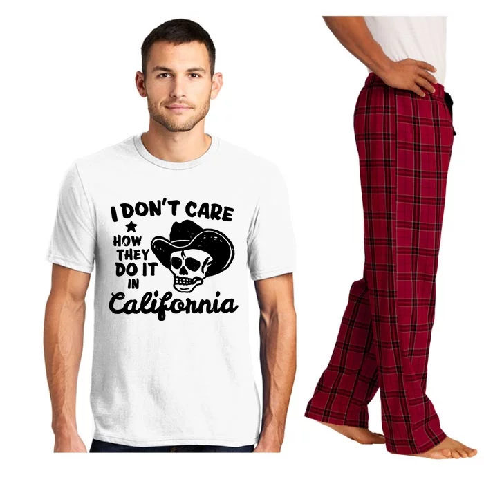 I Dont Care How They Do It In California Funny Gift Pajama Set