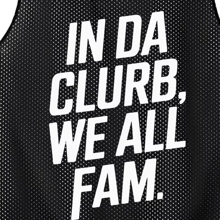 In Da Clurb We All Fam Funny Trending Quote Mesh Reversible Basketball Jersey Tank