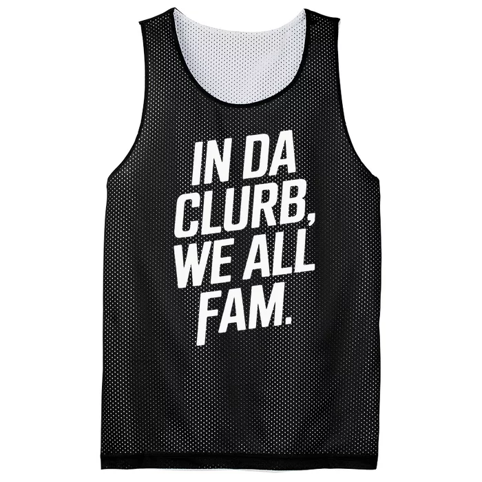 In Da Clurb We All Fam Funny Trending Quote Mesh Reversible Basketball Jersey Tank