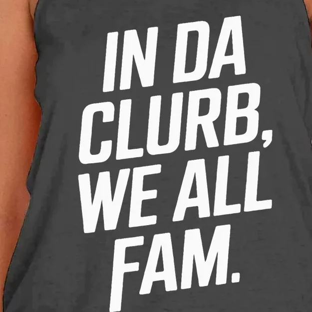 In Da Clurb We All Fam Funny Trending Quote Women's Knotted Racerback Tank