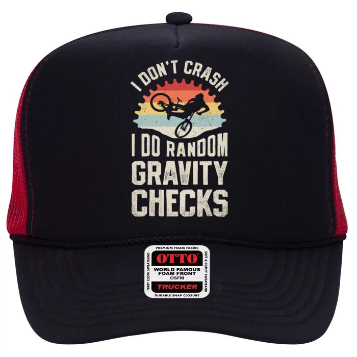 I Don't Crash I Do Random Gravity Checks Mountain Biking Cool Gift High Crown Mesh Trucker Hat