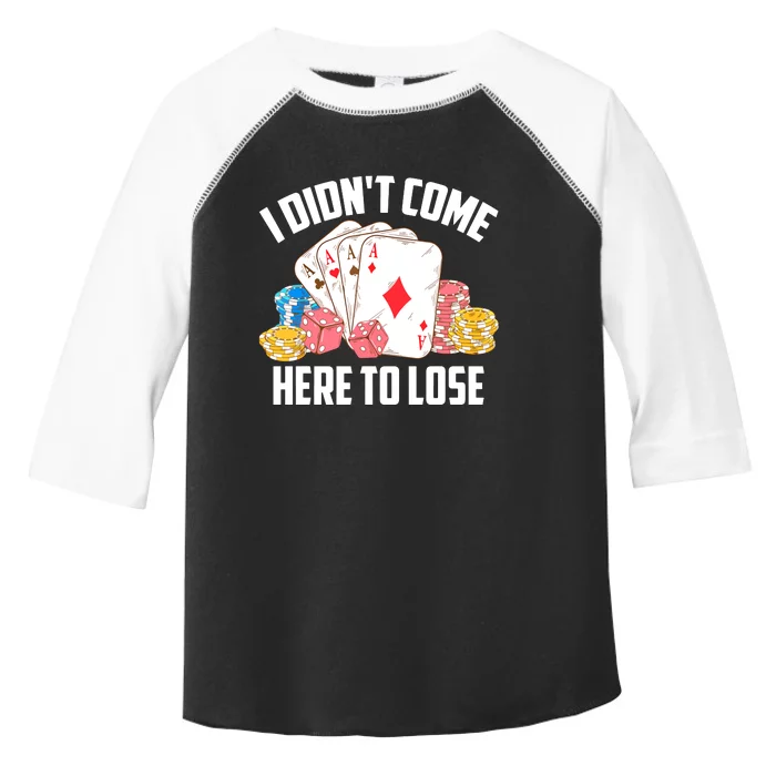 I Didn't Come Here To Lose | Poker Players Funny Gift Toddler Fine Jersey T-Shirt