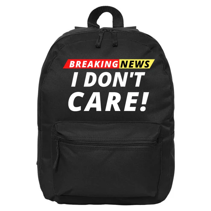 I Don’t Care Breaking News Funny Breaking News Men 16 in Basic Backpack