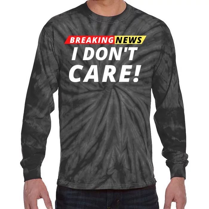 I Don’t Care Breaking News Funny Breaking News Men Tie-Dye Long Sleeve Shirt