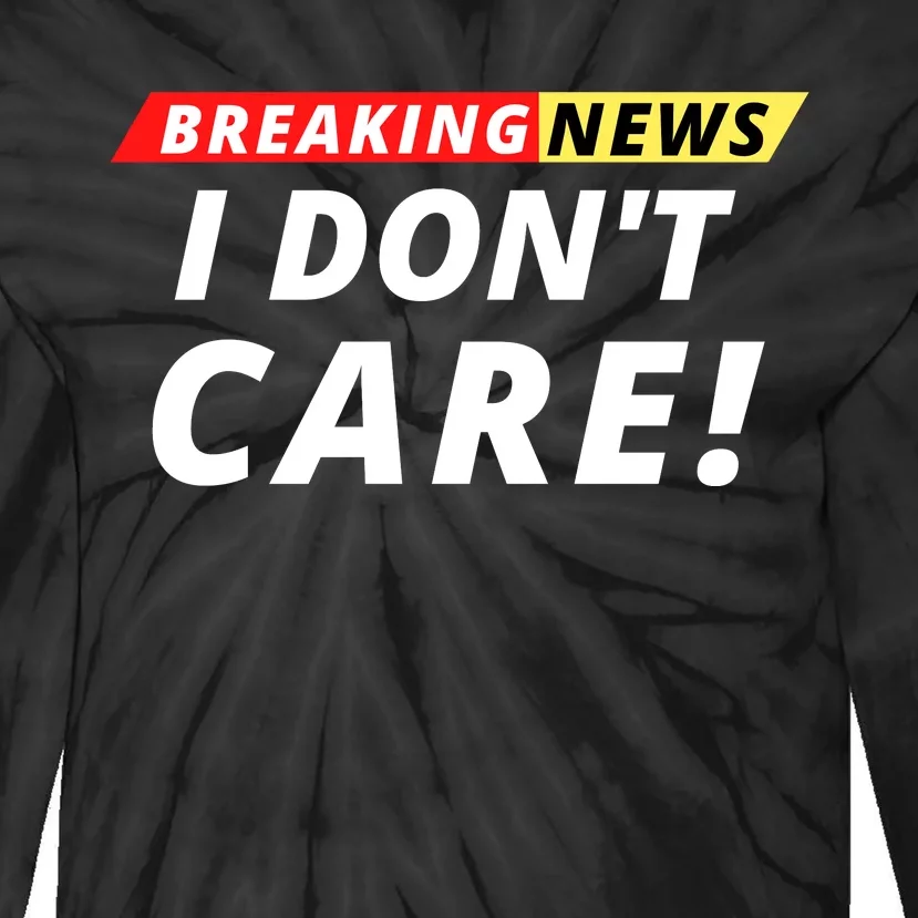 I Don’t Care Breaking News Funny Breaking News Men Tie-Dye Long Sleeve Shirt