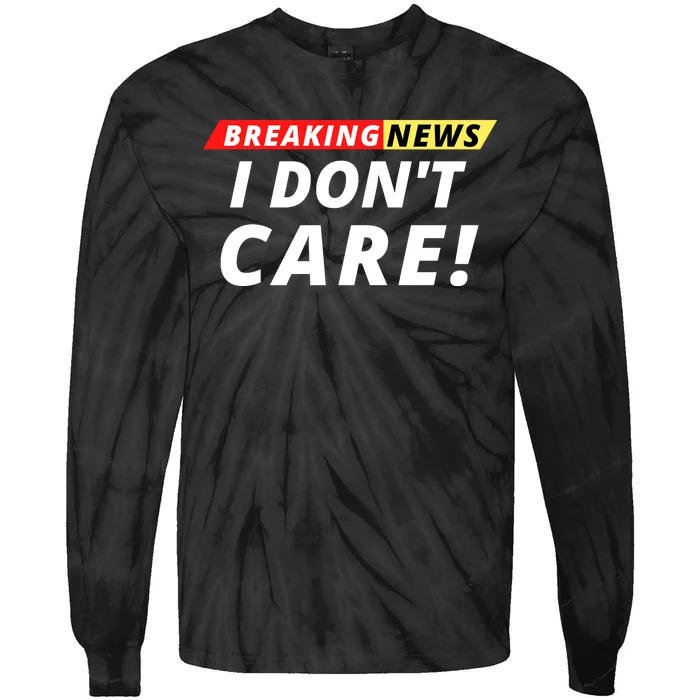 I Don’t Care Breaking News Funny Breaking News Men Tie-Dye Long Sleeve Shirt