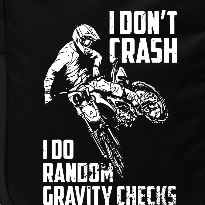 I Dont Crash I Do Random Gravity Checks Funny Motocross Impact Tech Backpack