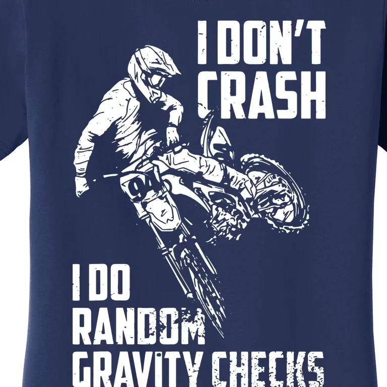 I Dont Crash I Do Random Gravity Checks Funny Motocross Women's T-Shirt