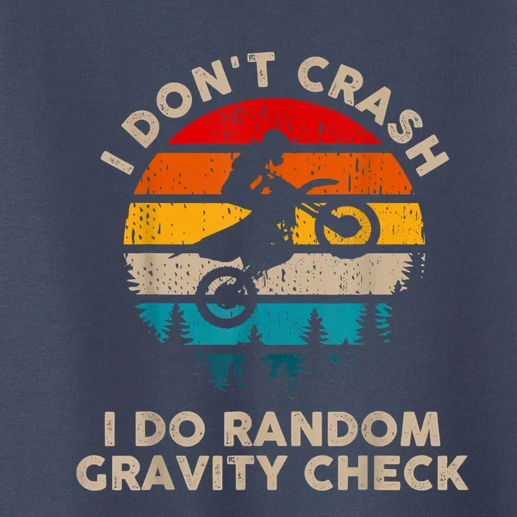 I Don't Crash Random Gravity Check Motocross Dirt Bike Toddler T-Shirt