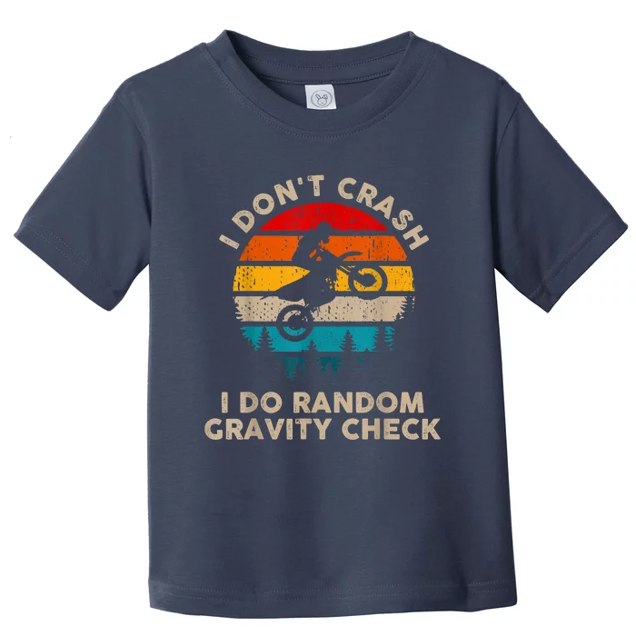 I Don't Crash Random Gravity Check Motocross Dirt Bike Toddler T-Shirt