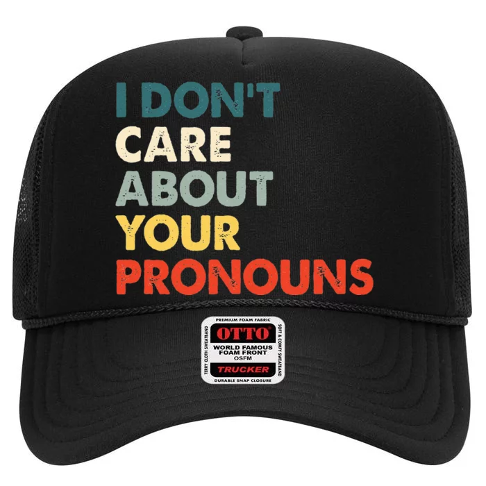 I Don't Care About Your Pronouns Anti Pronoun High Crown Mesh Trucker Hat