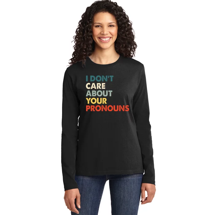 I Don't Care About Your Pronouns Anti Pronoun Ladies Long Sleeve Shirt