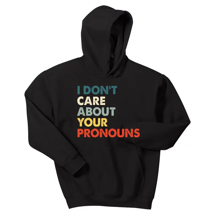 I Don't Care About Your Pronouns Anti Pronoun Kids Hoodie