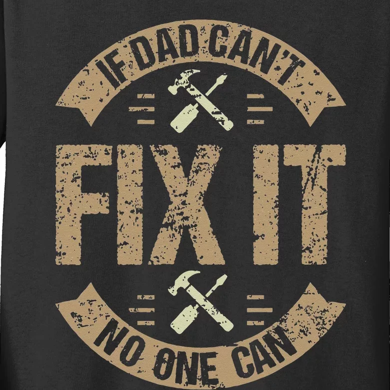 If Dad Can't Fix It No One Can Funny Mechanic & Engineer Kids Long Sleeve Shirt