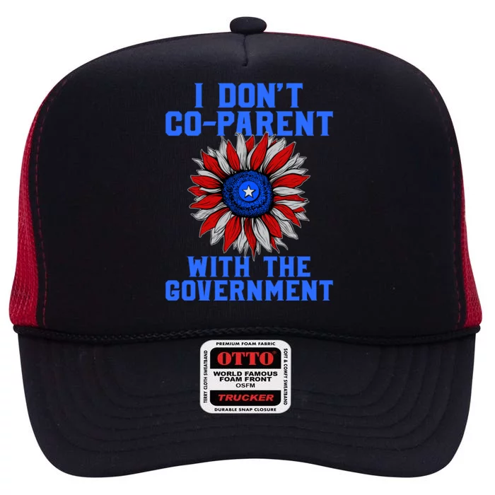 I Don't Co Parent With The Government High Crown Mesh Trucker Hat