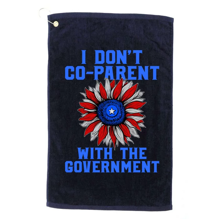 I Don't Co Parent With The Government Platinum Collection Golf Towel