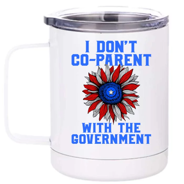 I Don't Co Parent With The Government Front & Back 12oz Stainless Steel Tumbler Cup