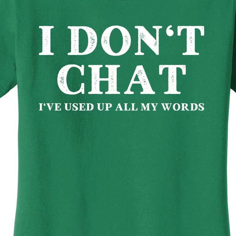 I DonT Chat IVe Used Up All My Words Funny Saying Women's T-Shirt