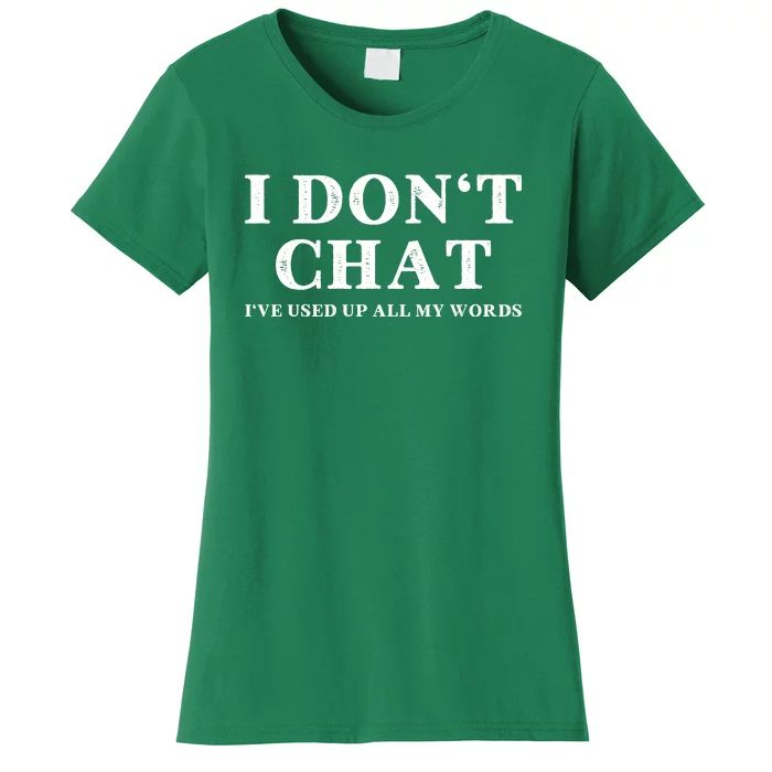 I DonT Chat IVe Used Up All My Words Funny Saying Women's T-Shirt