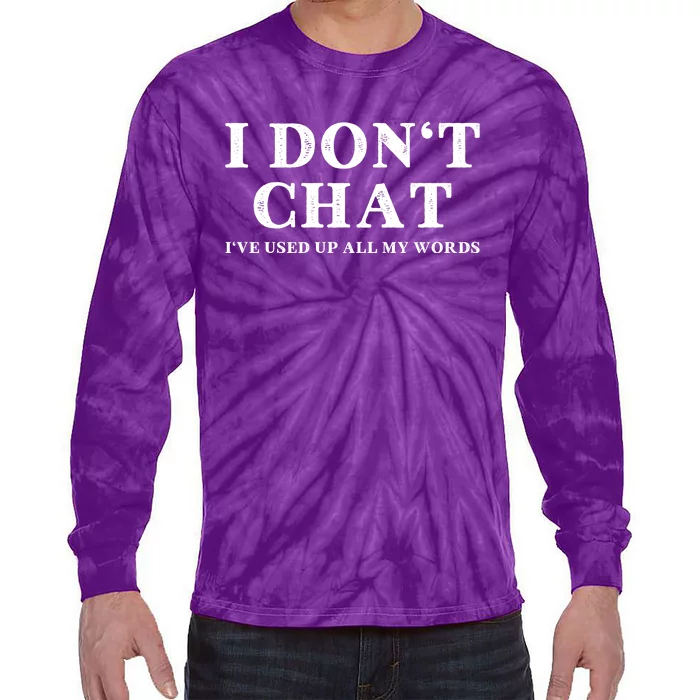 I DonT Chat IVe Used Up All My Words Funny Saying Tie-Dye Long Sleeve Shirt