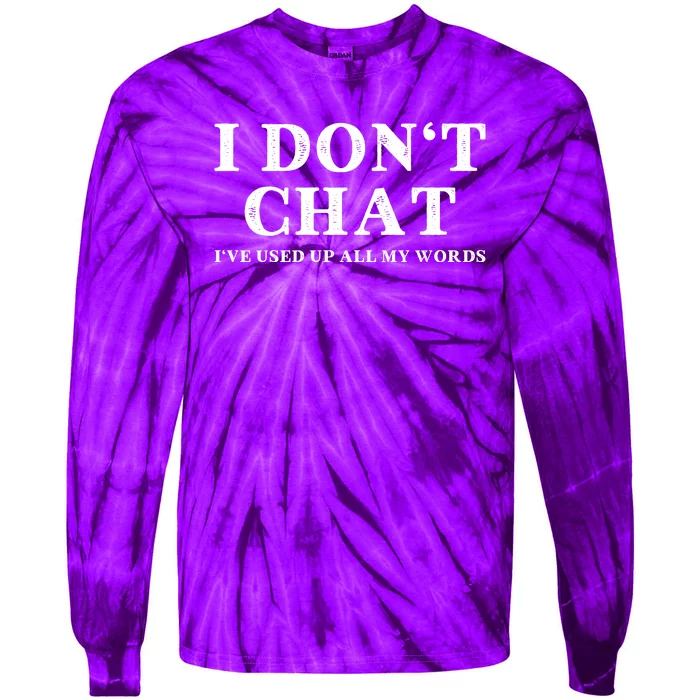 I DonT Chat IVe Used Up All My Words Funny Saying Tie-Dye Long Sleeve Shirt