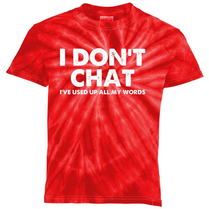 I DonT Chat IVe Used Up All My Words Funny Saying Kids Tie-Dye T-Shirt