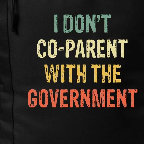 I Don't Coparent With The Government Daily Commute Backpack