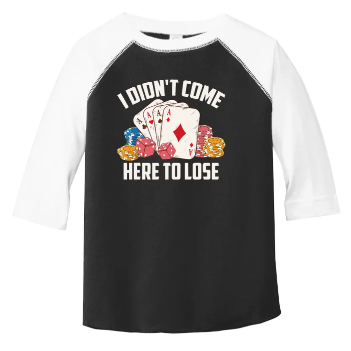 I Didnt Come Here To Lose Poker Players Funny Gift Toddler Fine Jersey T-Shirt