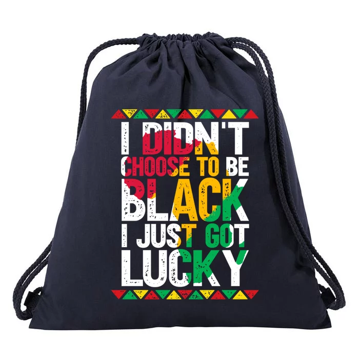 I Didn't Choose To Be Black I Just Got Lucky Cool Gift Drawstring Bag