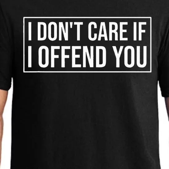 I DonT Care If I Offend You Pajama Set