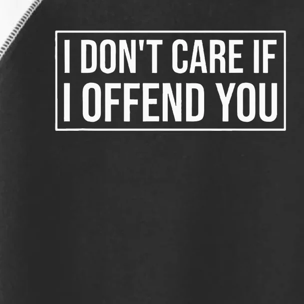 I DonT Care If I Offend You Toddler Fine Jersey T-Shirt