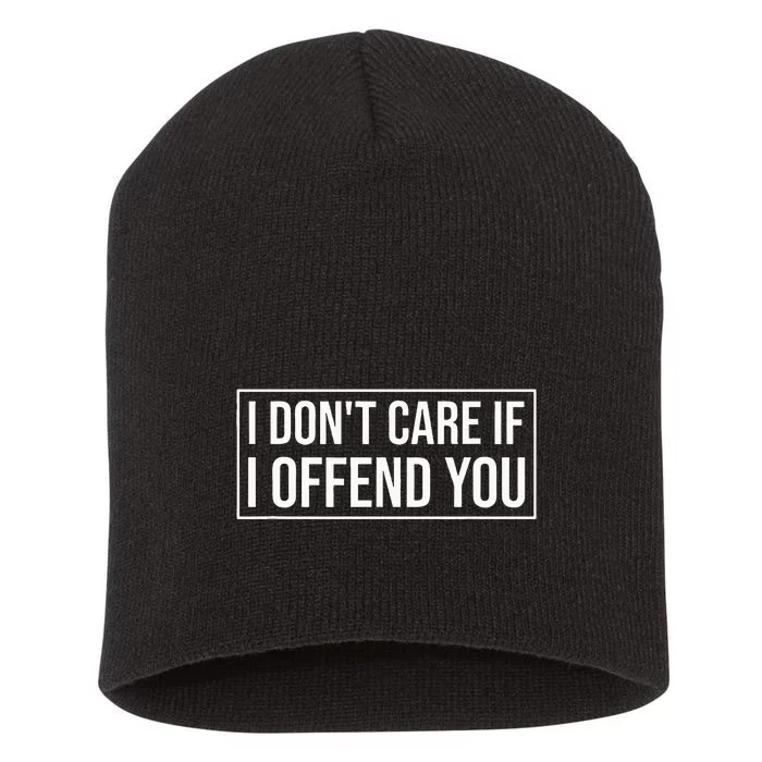 I DonT Care If I Offend You Short Acrylic Beanie