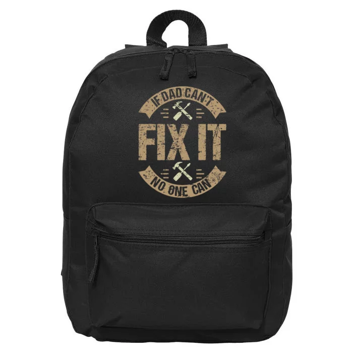 If Dad Cant Fix It No One Can Funny Mechanic & Engineer 16 in Basic Backpack