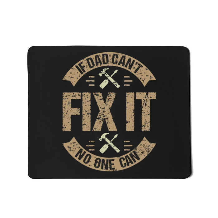 If Dad Cant Fix It No One Can Funny Mechanic & Engineer Mousepad