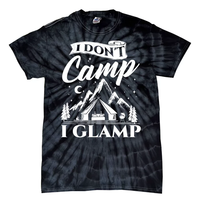 I Dont Camp I Glamp Glamping Glamper Glamorous Camping Tie-Dye T-Shirt