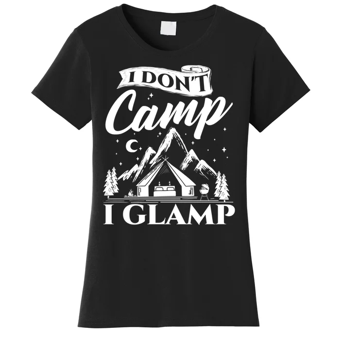 I Dont Camp I Glamp Glamping Glamper Glamorous Camping Women's T-Shirt