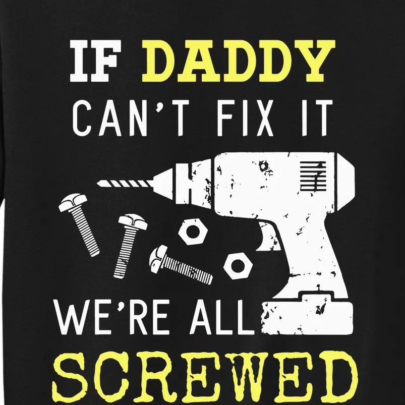 If Dad Can't Fix It We're All Screwed Sweatshirt