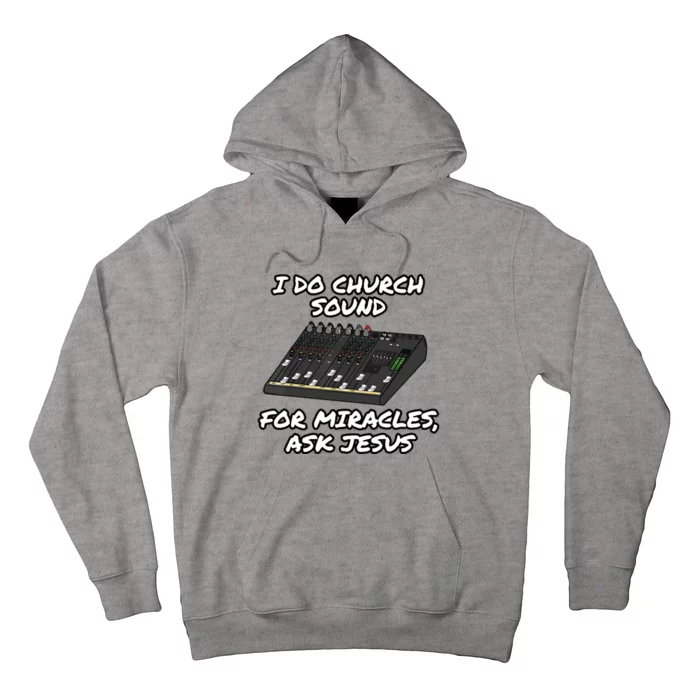 I Do Church Sound For Miracles Ask Jesus Audio Tech Funny Hoodie