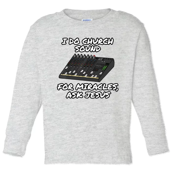 I Do Church Sound For Miracles Ask Jesus Audio Tech Funny Toddler Long Sleeve Shirt