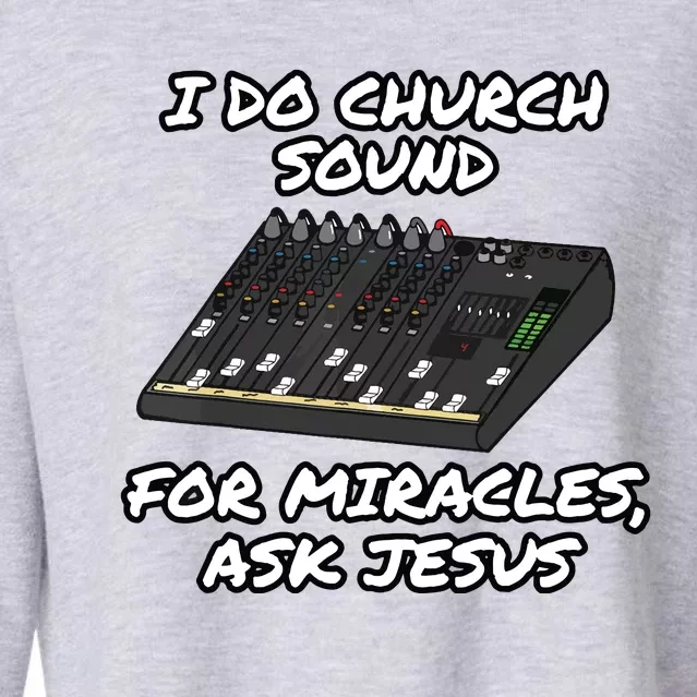 I Do Church Sound For Miracles Ask Jesus Audio Tech Funny Cropped Pullover Crew