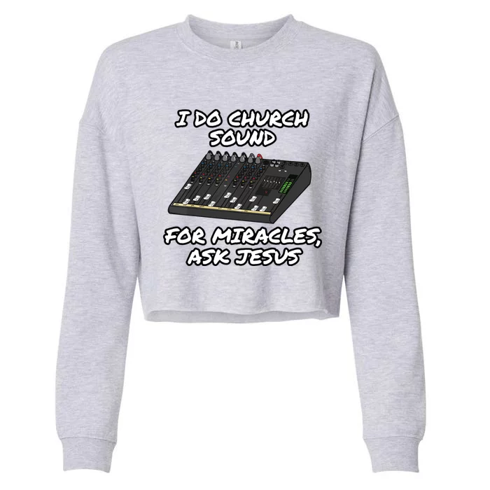 I Do Church Sound For Miracles Ask Jesus Audio Tech Funny Cropped Pullover Crew