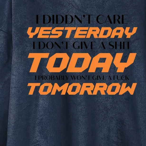 I Didn't Care Yesterday I Don't Give A Shit Today I Probably Gift Hooded Wearable Blanket