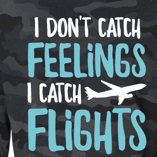 I DonT Catch Feelings I Catch Flights Cropped Pullover Crew