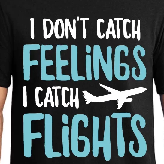 I DonT Catch Feelings I Catch Flights Pajama Set