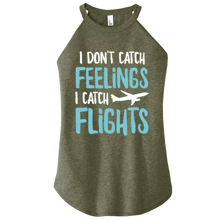 I DonT Catch Feelings I Catch Flights Women’s Perfect Tri Rocker Tank