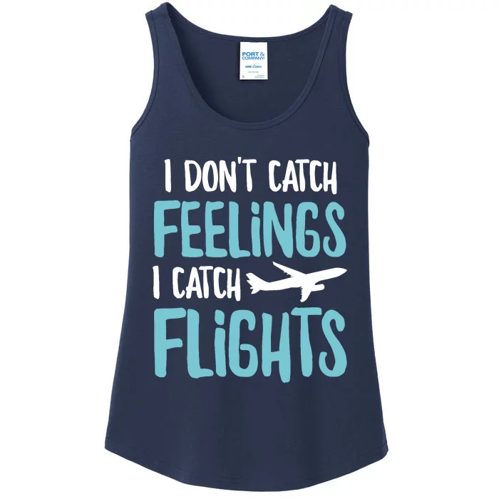 I DonT Catch Feelings I Catch Flights Ladies Essential Tank